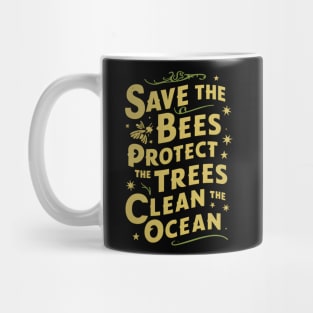 Save The Bees Protect The Trees Clean The Ocean Mug